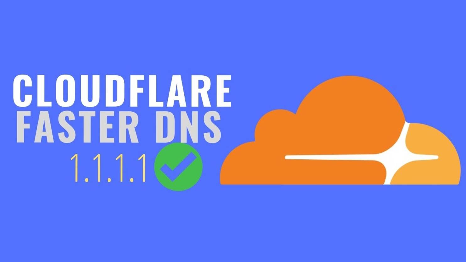 Speed Up - Faster Browsing Cloudflare DNS 1.1.1.1