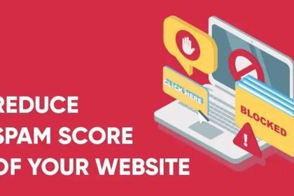 How to reduce or lower the spam score of a website - tech news